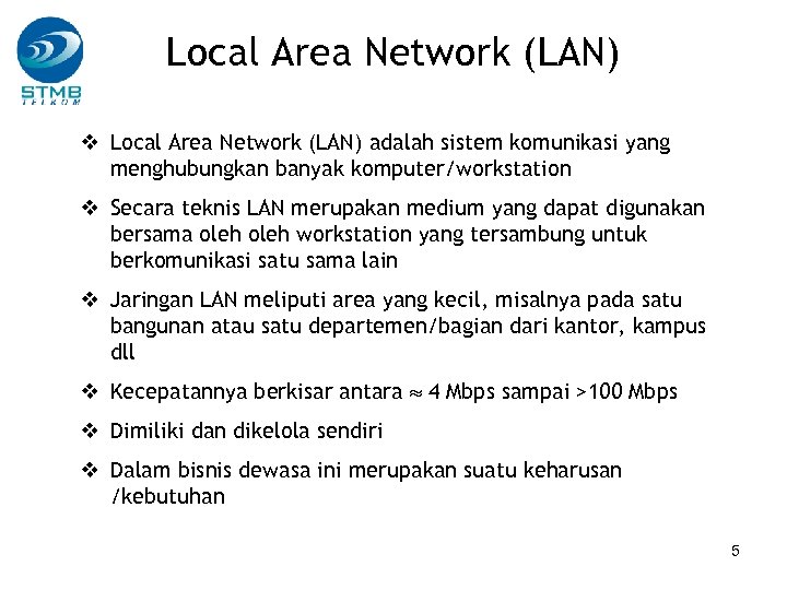 Local Area Network (LAN) v Local Area Network (LAN) adalah sistem komunikasi yang menghubungkan