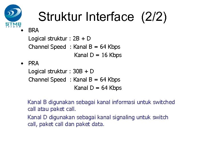 Struktur Interface (2/2) • BRA Logical struktur : 2 B + D Channel Speed