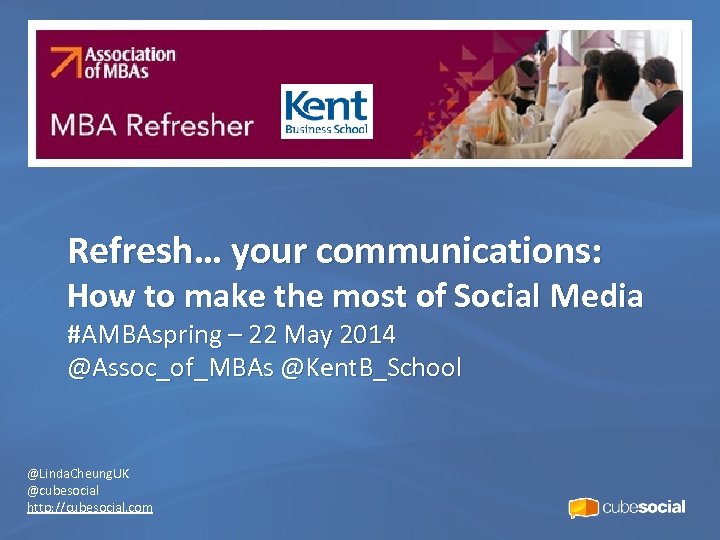 Refresh… your communications: How to make the most of Social Media #AMBAspring – 22