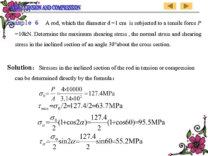 Example 6 A rod, which the diameter d =1 cm is subjected to a