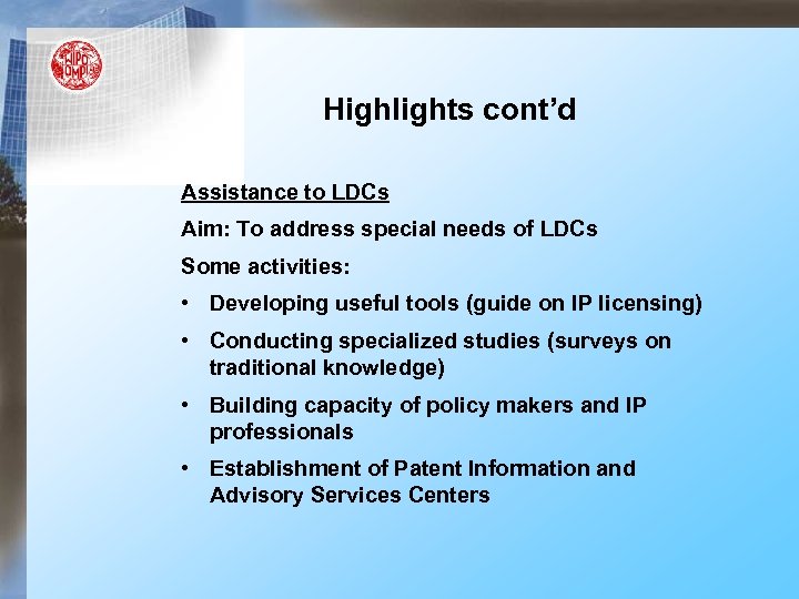 Highlights cont’d Assistance to LDCs Aim: To address special needs of LDCs Some activities: