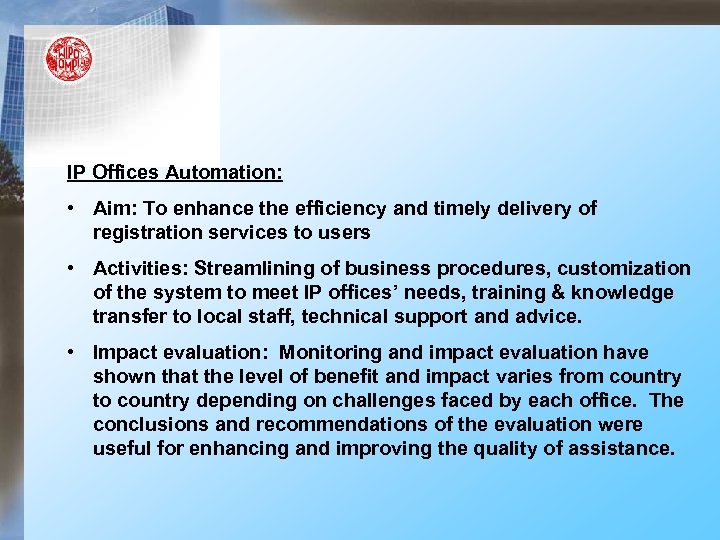 IP Offices Automation: • Aim: To enhance the efficiency and timely delivery of registration