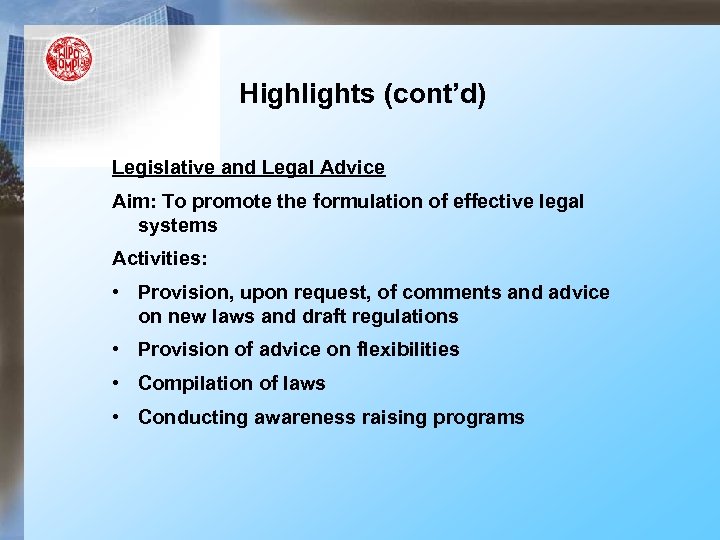 Highlights (cont’d) Legislative and Legal Advice Aim: To promote the formulation of effective legal