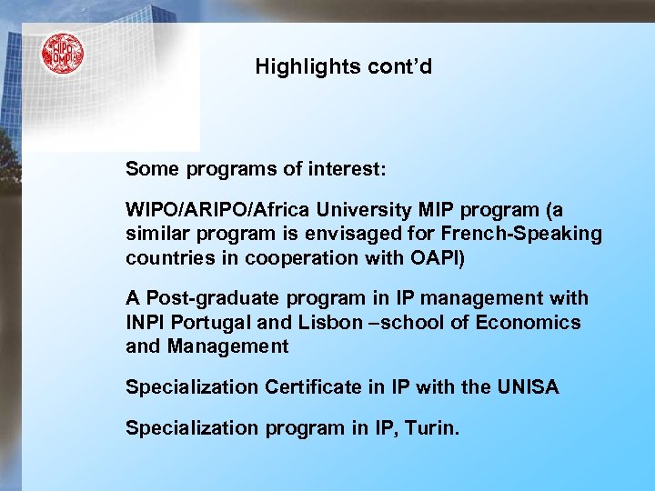 Highlights cont’d Some programs of interest: WIPO/ARIPO/Africa University MIP program (a similar program is