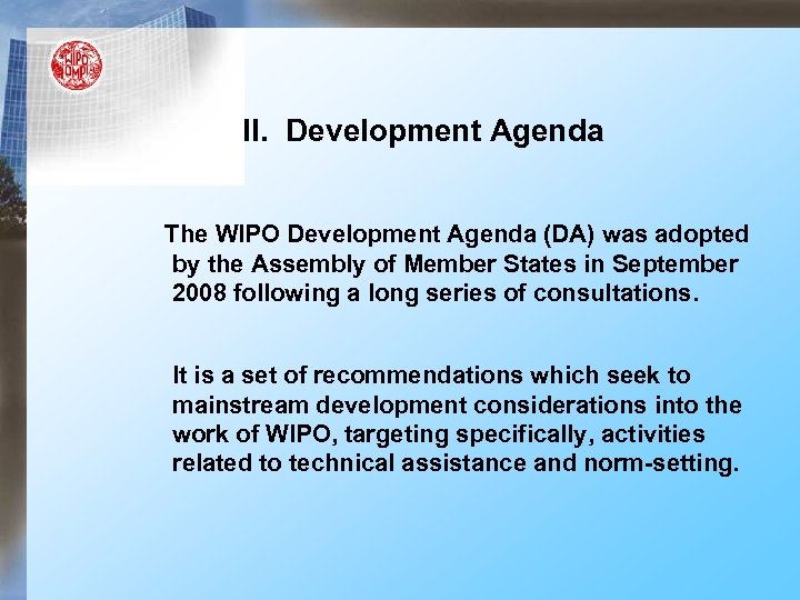 II. Development Agenda The WIPO Development Agenda (DA) was adopted by the Assembly of