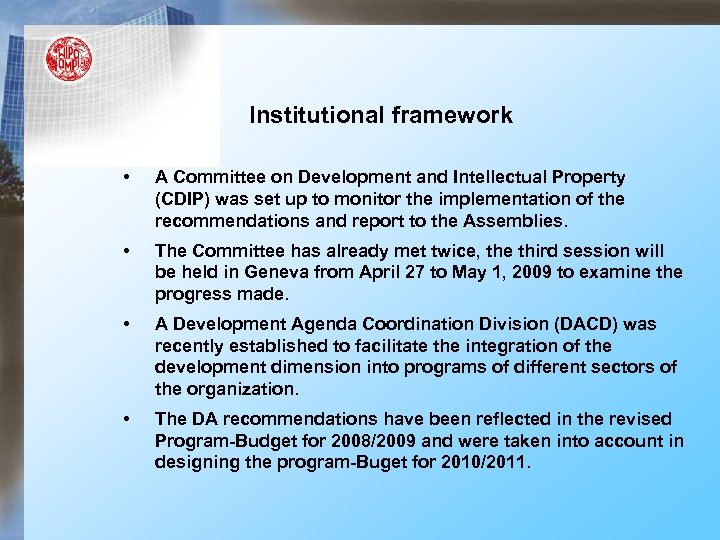 Institutional framework • A Committee on Development and Intellectual Property (CDIP) was set up