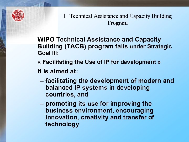 I. Technical Assistance and Capacity Building Program WIPO Technical Assistance and Capacity Building (TACB)