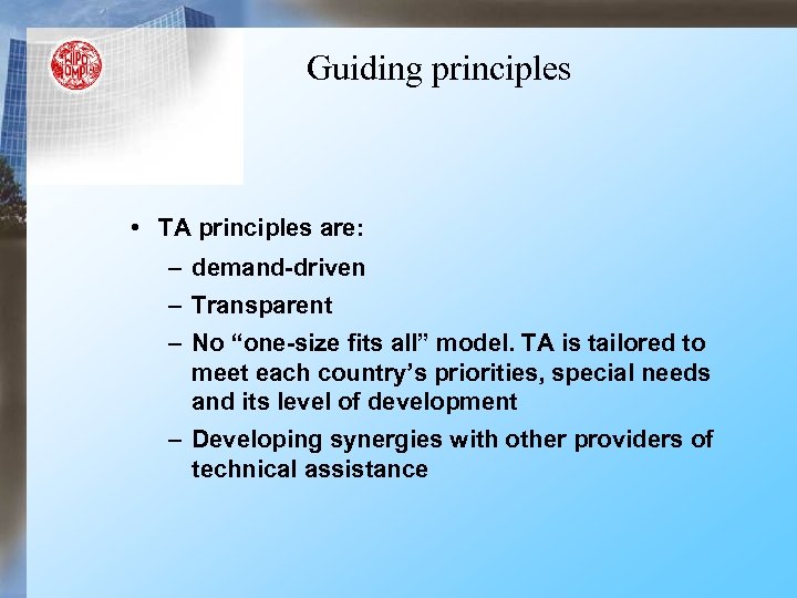 Guiding principles • TA principles are: – demand-driven – Transparent – No “one-size fits