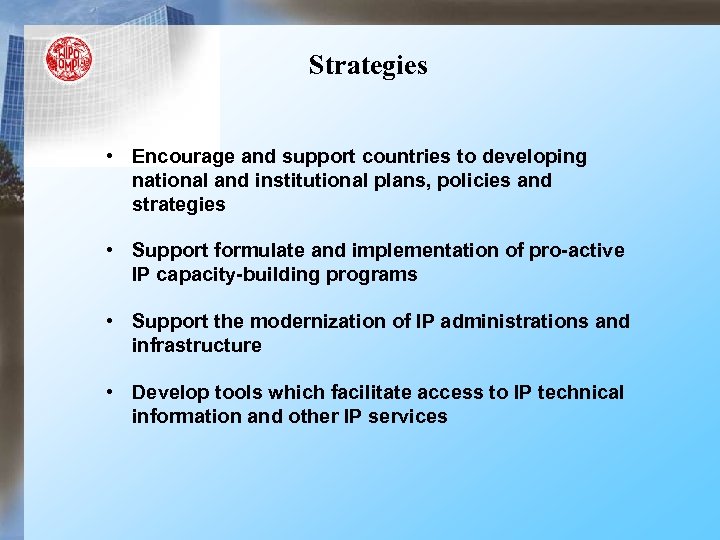 Strategies • Encourage and support countries to developing national and institutional plans, policies and