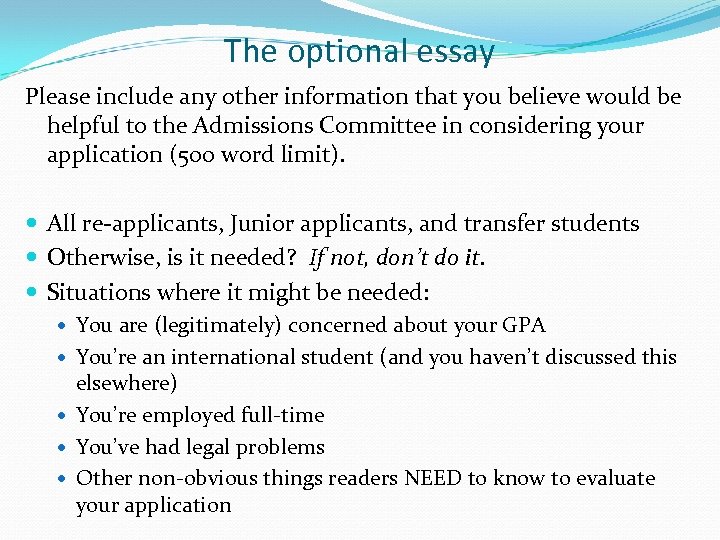 The optional essay Please include any other information that you believe would be helpful