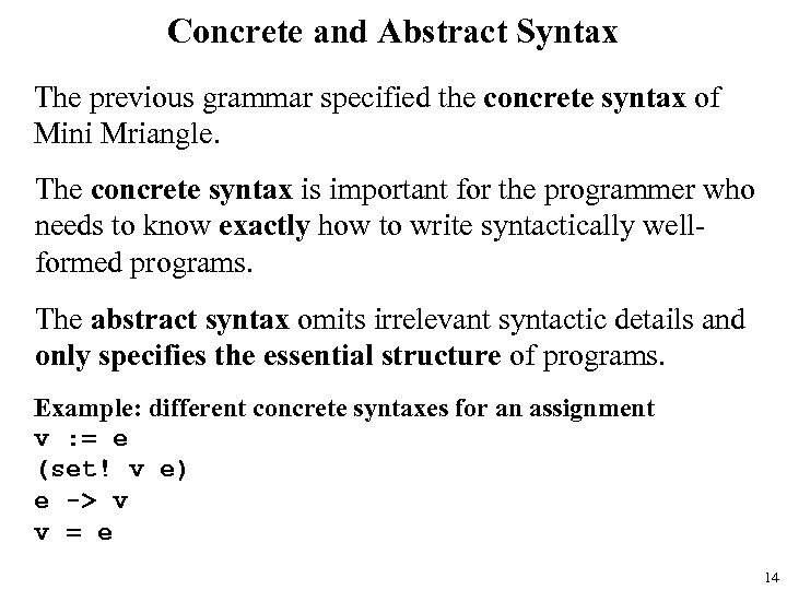 Concrete and Abstract Syntax The previous grammar specified the concrete syntax of Mini Mriangle.
