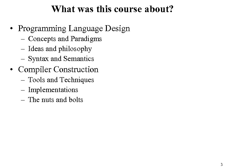What was this course about? • Programming Language Design – Concepts and Paradigms –