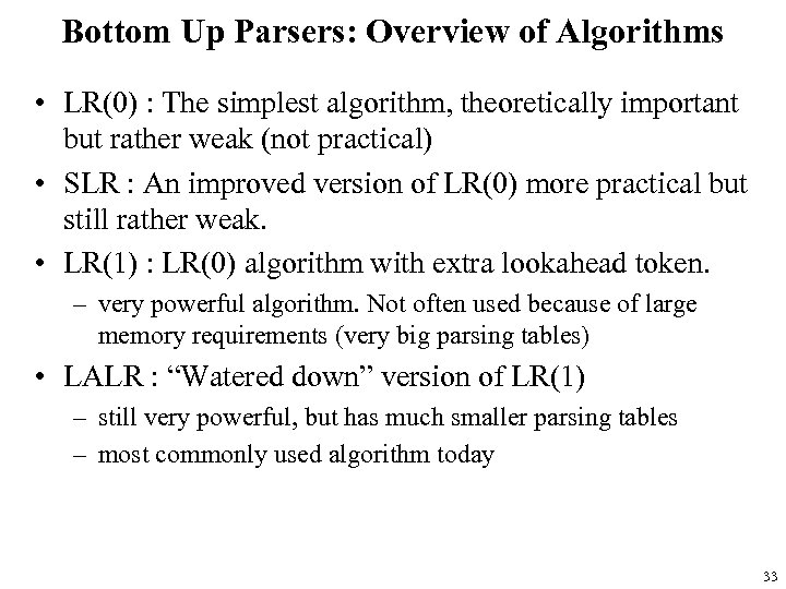 Bottom Up Parsers: Overview of Algorithms • LR(0) : The simplest algorithm, theoretically important