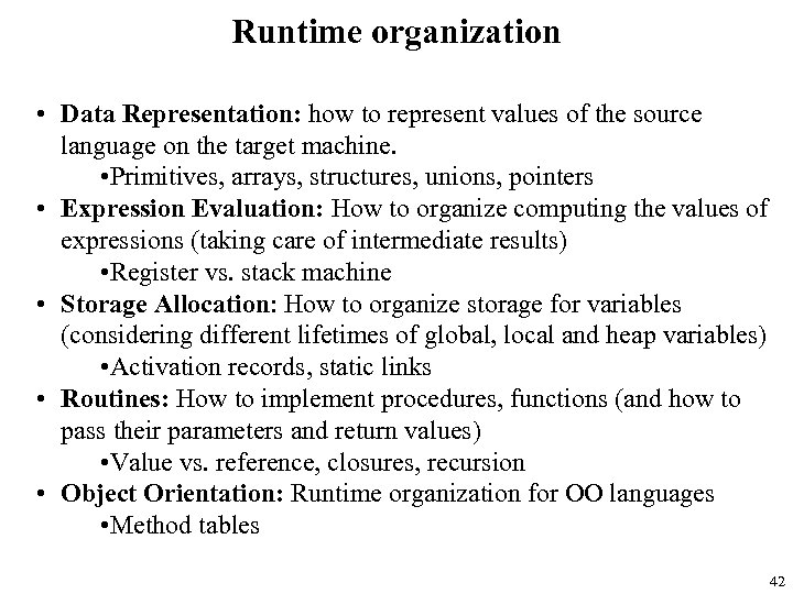 Runtime organization • Data Representation: how to represent values of the source language on