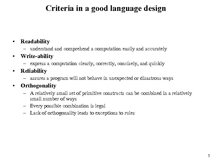 Criteria in a good language design • Readability – understand comprehend a computation easily
