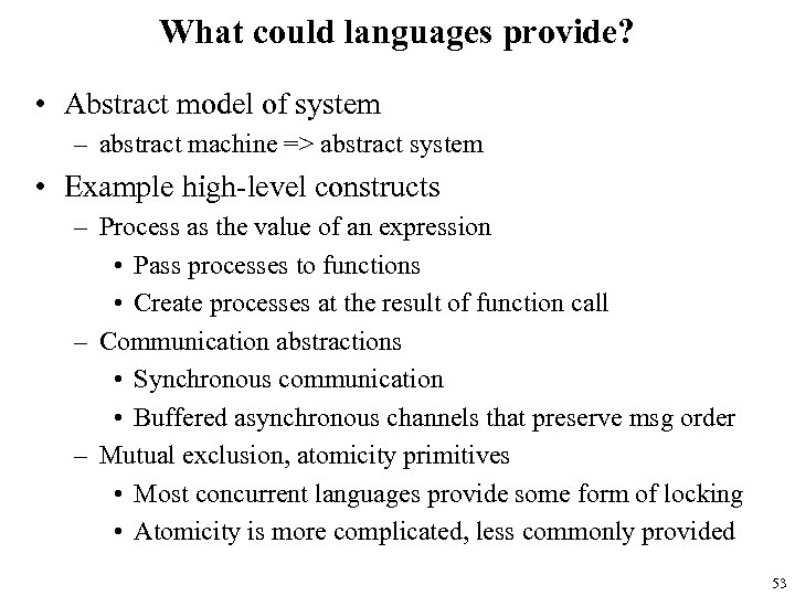 What could languages provide? • Abstract model of system – abstract machine => abstract