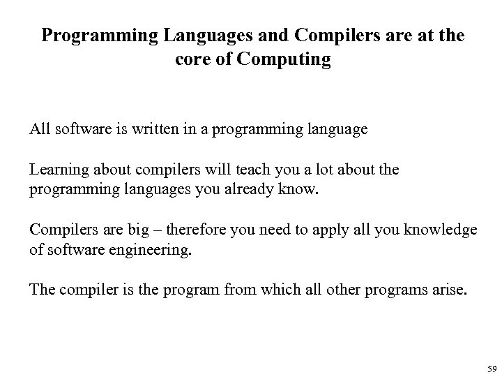 Programming Languages and Compilers are at the core of Computing All software is written