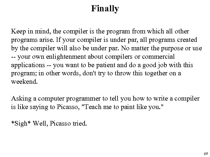 Finally Keep in mind, the compiler is the program from which all other programs