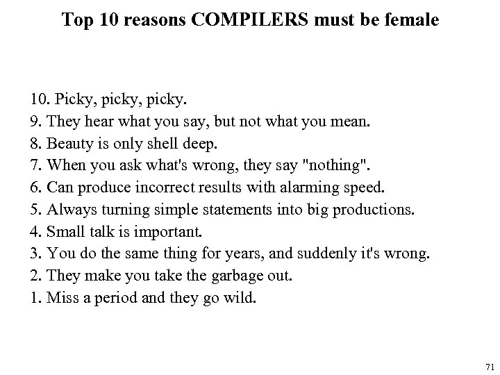 Top 10 reasons COMPILERS must be female 10. Picky, picky. 9. They hear what