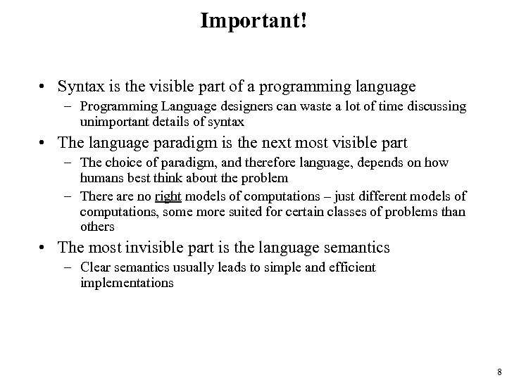 Important! • Syntax is the visible part of a programming language – Programming Language