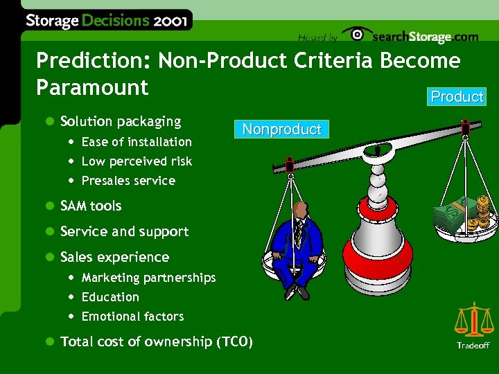 Prediction: Non-Product Criteria Become Paramount Product l Solution packaging • • • Ease of