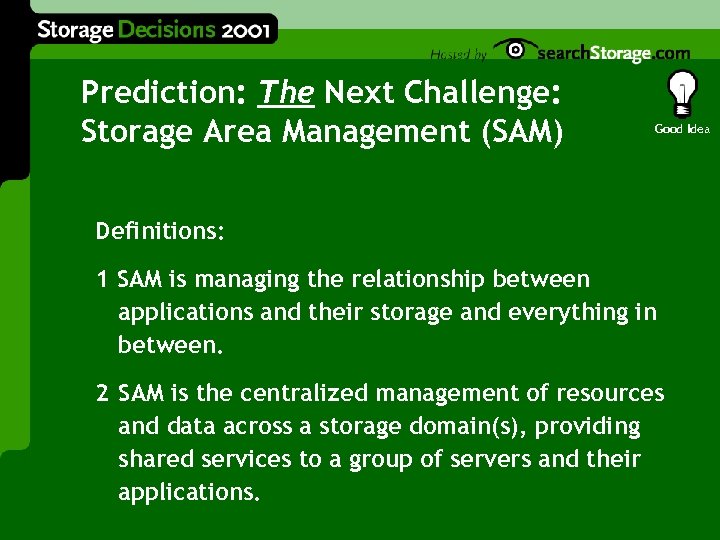 Prediction: The Next Challenge: Storage Area Management (SAM) Good Idea Definitions: 1 SAM is