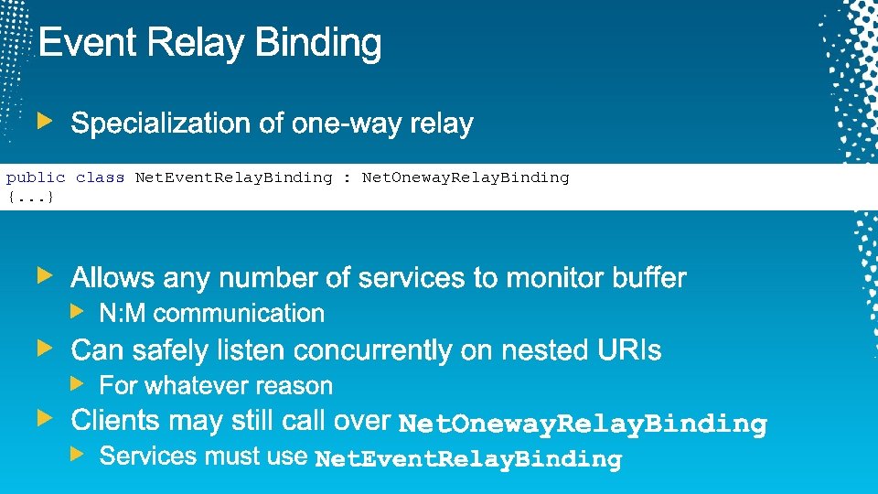 public class Net. Event. Relay. Binding : Net. Oneway. Relay. Binding {. . .