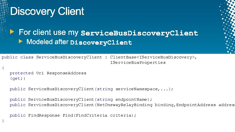 public class Service. Bus. Discovery. Client : Client. Base<IService. Bus. Discovery>, IService. Bus. Properties