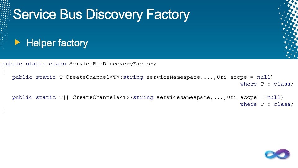 public static class Service. Bus. Discovery. Factory { public static T Create. Channel<T>(string service.
