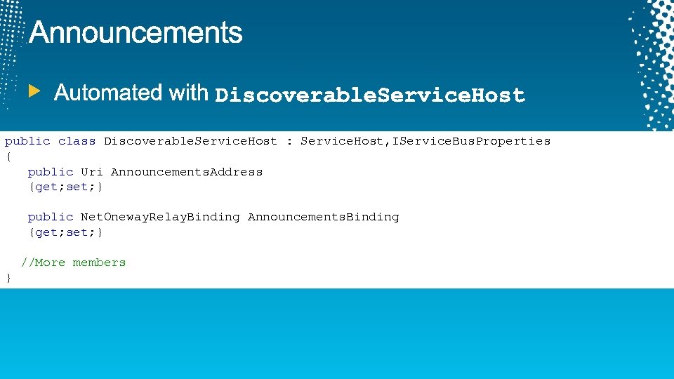 public class Discoverable. Service. Host : Service. Host, IService. Bus. Properties { public Uri