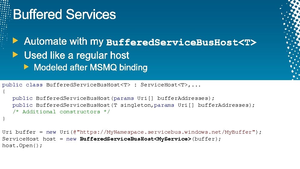 public class Buffered. Service. Bus. Host<T> : Service. Host<T>, . . . { public