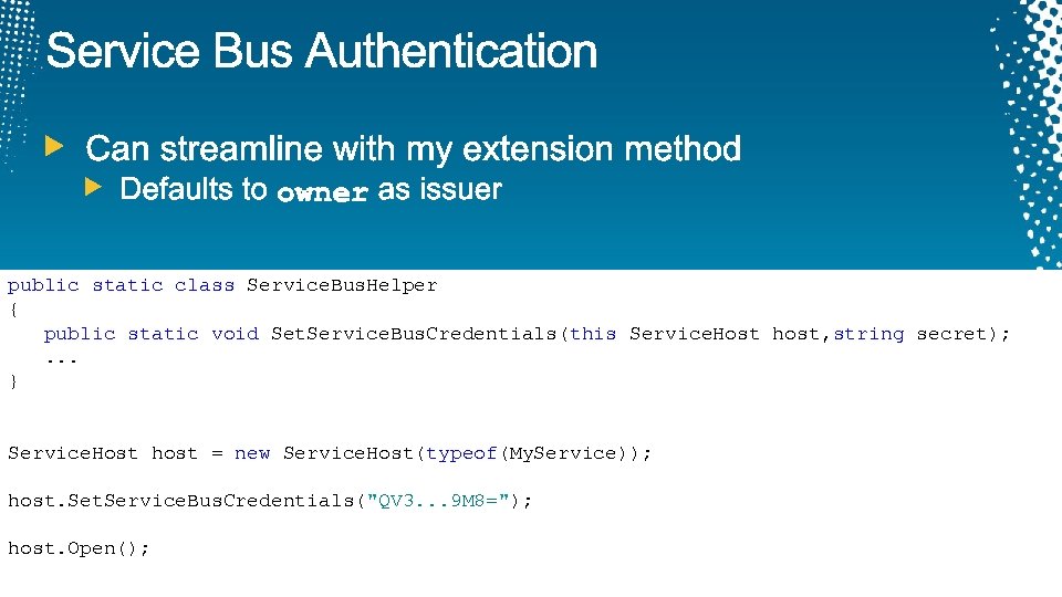 public static class Service. Bus. Helper { public static void Set. Service. Bus. Credentials(this
