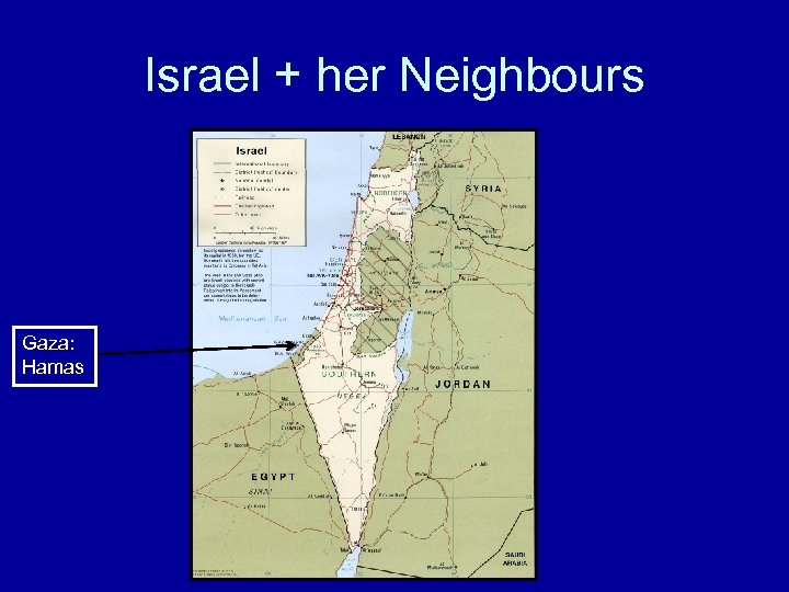 Israel + her Neighbours Gaza: Hamas 