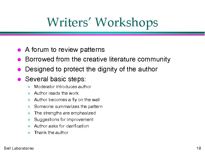 Writers’ Workshops A forum to review patterns Borrowed from the creative literature community Designed