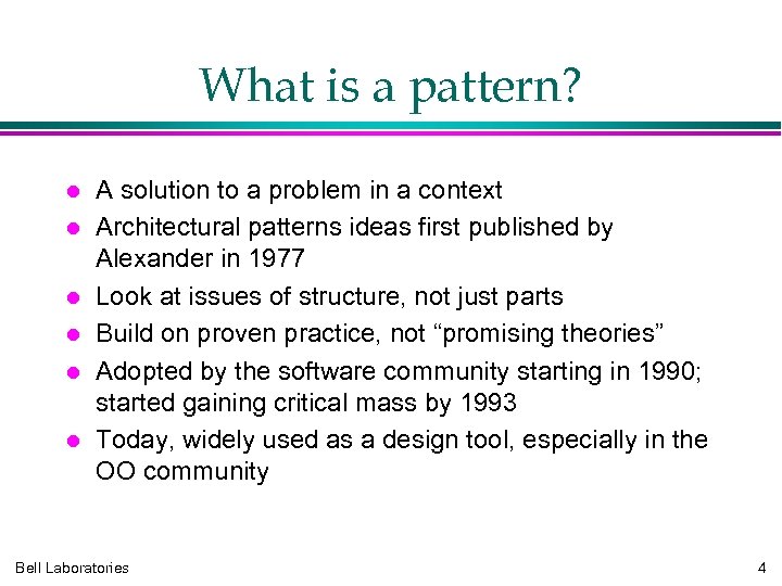 What is a pattern? A solution to a problem in a context Architectural patterns