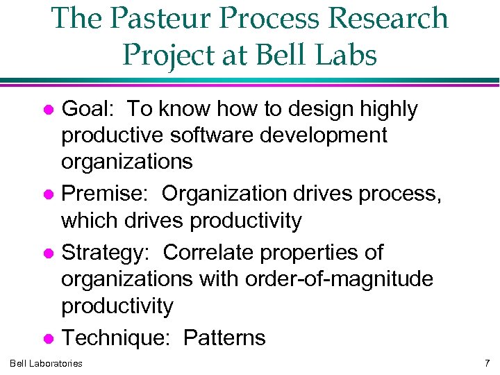 The Pasteur Process Research Project at Bell Labs Goal: To know how to design