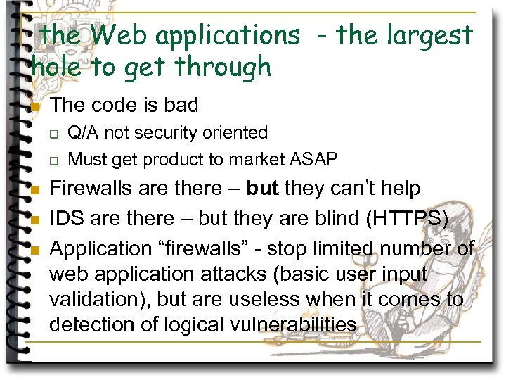 the Web applications - the largest hole to get through n The code is