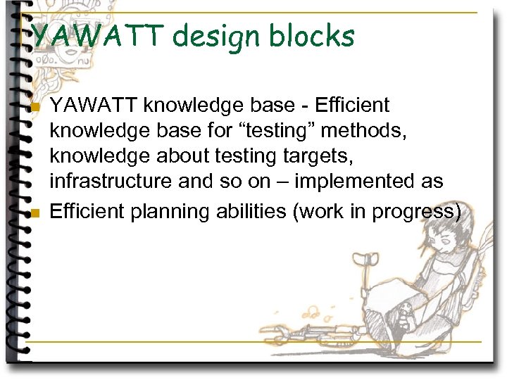 YAWATT design blocks n n YAWATT knowledge base - Efficient knowledge base for “testing”