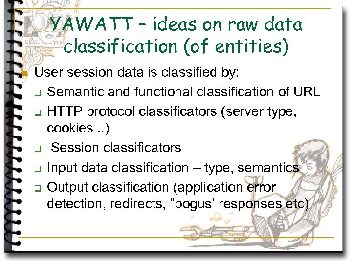 YAWATT – ideas on raw data classification (of entities) n User session data is