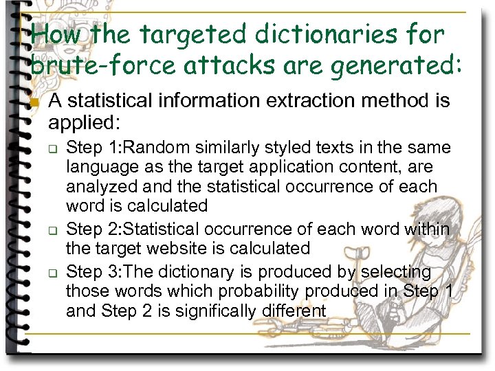 How the targeted dictionaries for brute-force attacks are generated: n A statistical information extraction