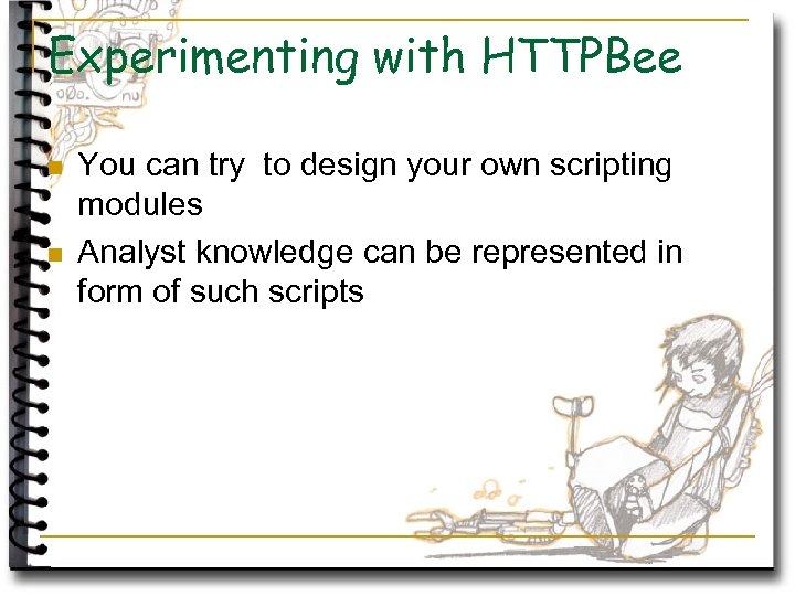 Experimenting with HTTPBee n n You can try to design your own scripting modules