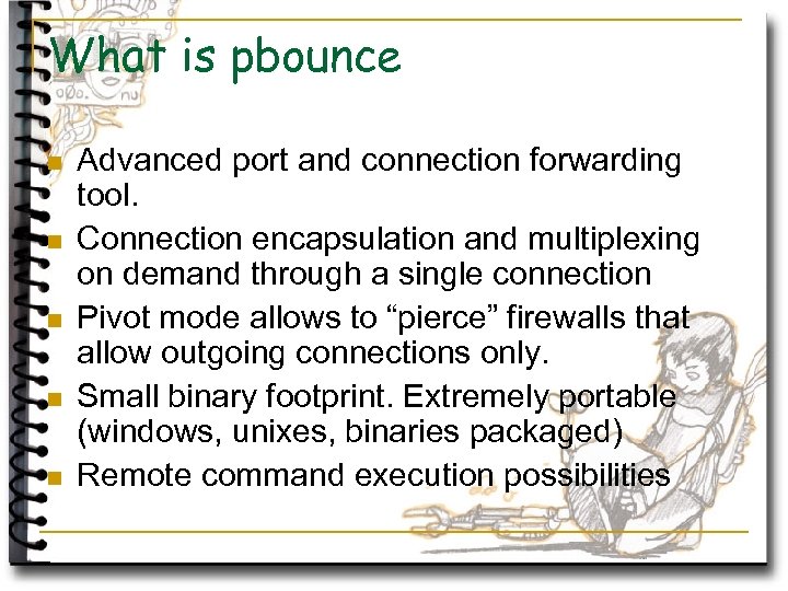 What is pbounce n n n Advanced port and connection forwarding tool. Connection encapsulation