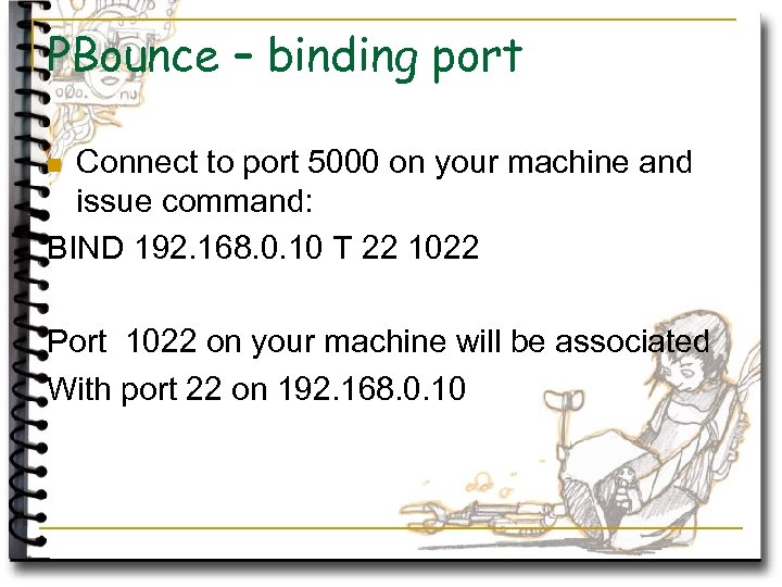 PBounce – binding port Connect to port 5000 on your machine and issue command: