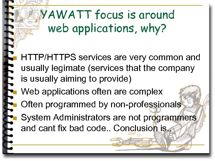 YAWATT focus is around web applications, why? n n HTTP/HTTPS services are very common
