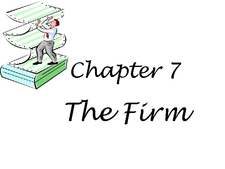 Chapter 7 The Firm 