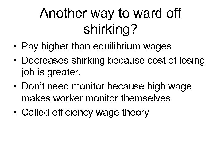 Another way to ward off shirking? • Pay higher than equilibrium wages • Decreases