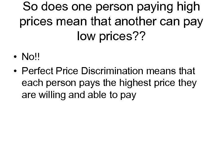 So does one person paying high prices mean that another can pay low prices?