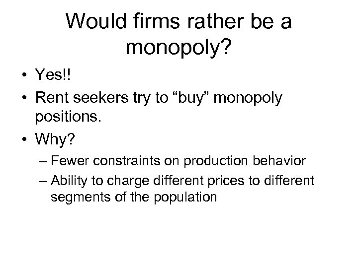 Would firms rather be a monopoly? • Yes!! • Rent seekers try to “buy”