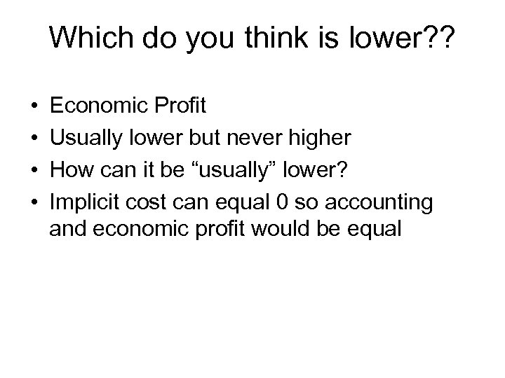 Which do you think is lower? ? • • Economic Profit Usually lower but