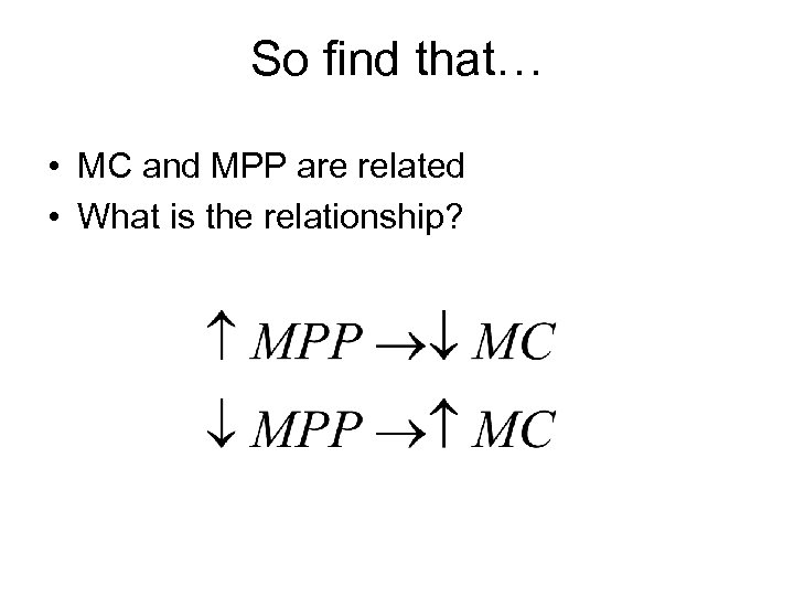 So find that… • MC and MPP are related • What is the relationship?